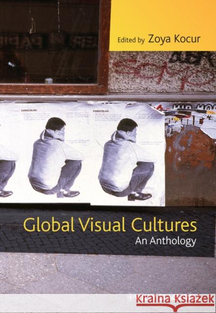 Global Visual Cultures: An Anthology Kocur, Zoya 9781405169202 0