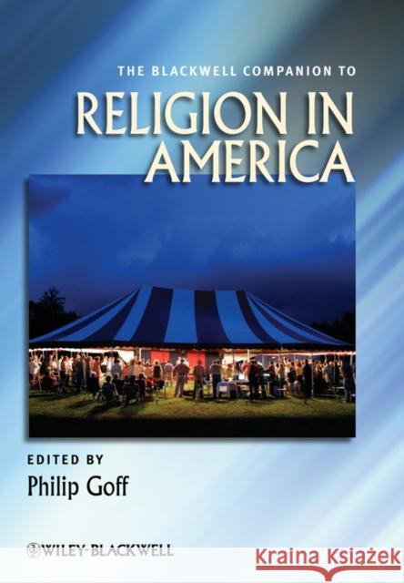 The Blackwell Companion to Religion in America Philip Goff Philip Goff 9781405169363