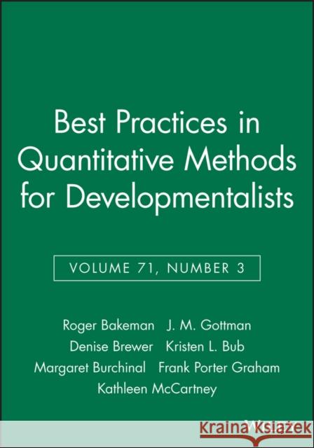 Best Practices in Quantitative Methods for Developmentalists, Volume 71, Number 3 Roger Bakeman J. M. Gottman Denise Brewer 9781405169417