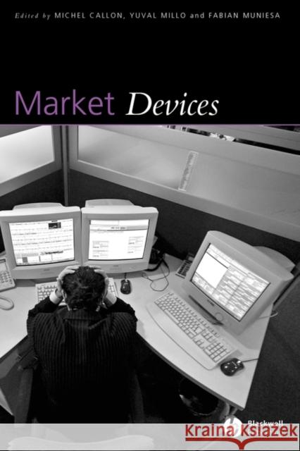 Market Devices Michel Callon Millo Yuval Fabian Muniesa 9781405170284