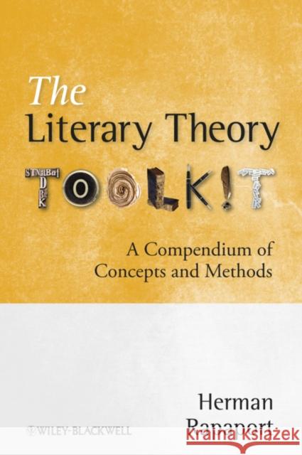 The Literary Theory Toolkit: A Compendium of Concepts and Methods Rapaport, Herman 9781405170482 Wiley-Blackwell