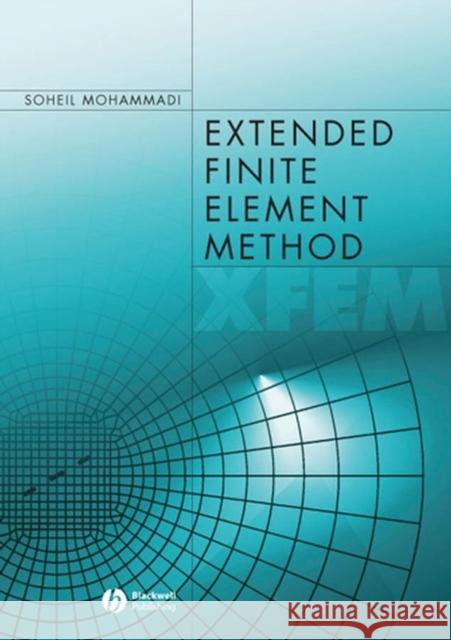 Extended Finite Element Method: For Fracture Analysis of Structures Mohammadi, Soheil 9781405170604