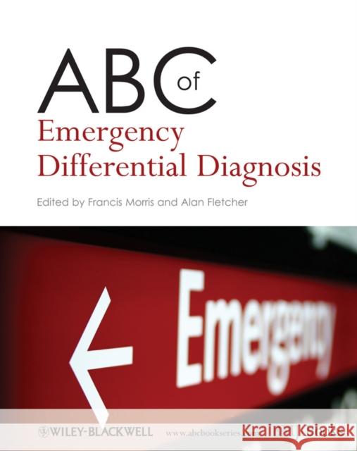 ABC of Emergency Differential Diagnosis Francis Morris 9781405170635 0