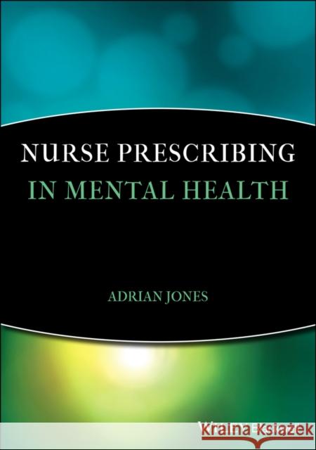 Nurse Prescribing in Mental Health Adrian Jones 9781405170925 Wiley-Blackwell