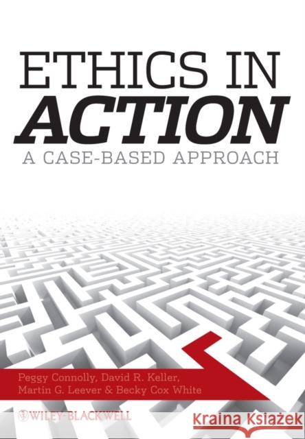 Ethics in Action: A Case-Based Approach Keller, David R. 9781405170987