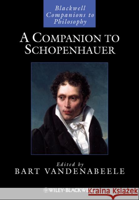 A Companion to Schopenhauer Bart Vandenabeele 9781405171038 0