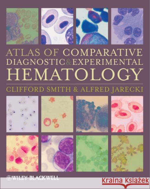 Atlas of Comparative Diagnostic and Experimental Hematology Clifford Smith Alfred Jarecki 9781405171076 Wiley-Blackwell