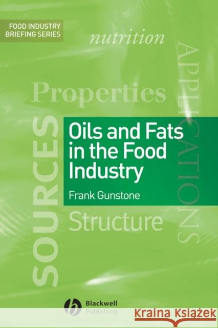 Oils and Fats in the Food Industry Frank Gunstone 9781405171212 JOHN WILEY AND SONS LTD