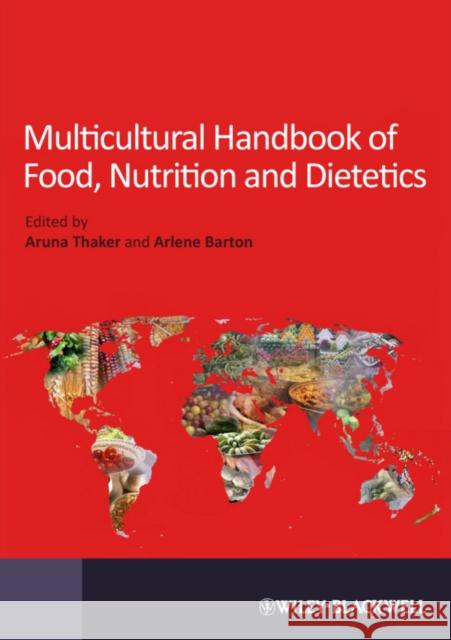 Multicultural Handbook of Food, Nutrition and Dietetics Aruna Thaker 9781405173582