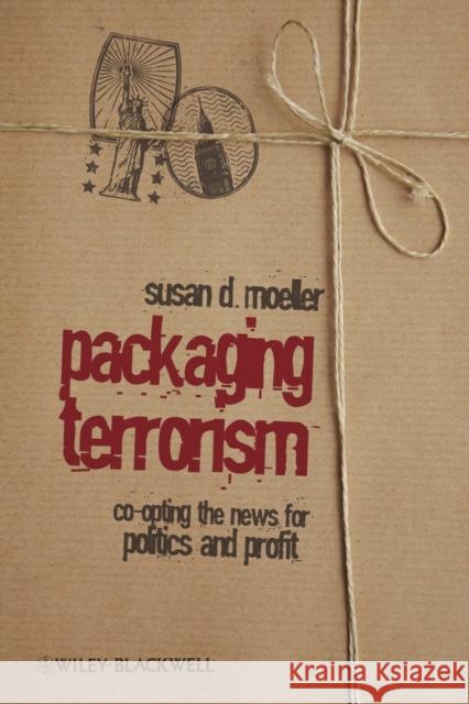 Packaging Terrorism Moeller, Susan 9781405173650 Wiley-Blackwell