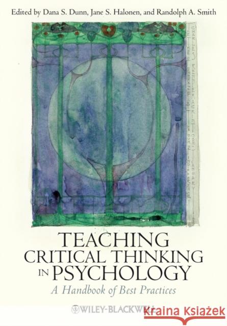 Teaching Critical Thinking in Psychology: A Handbook of Best Practices Halonen, Jane S. 9781405174022 Blackwell Publishers