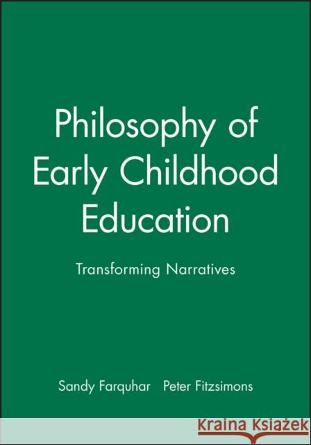 Philosophy of Early Childhood Education: Transforming Narratives Farquhar, Sandy 9781405174046