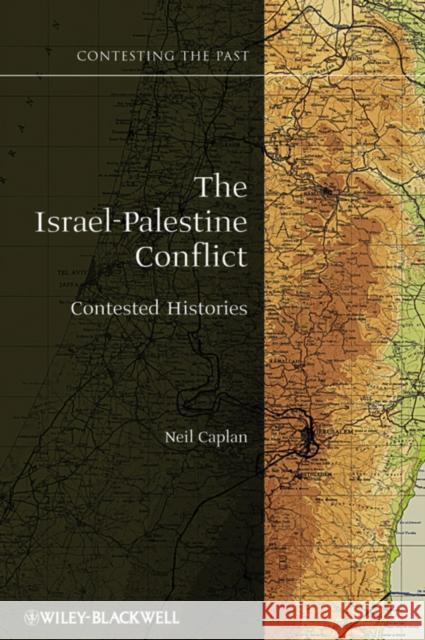 The Israel-Palestine Conflict: Contested Histories Caplan, Neil 9781405175395