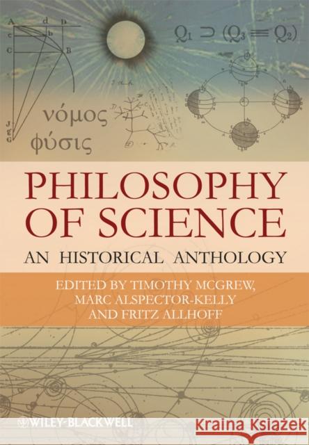 Philosophy of Science: An Historical Anthology Allhoff, Fritz 9781405175425