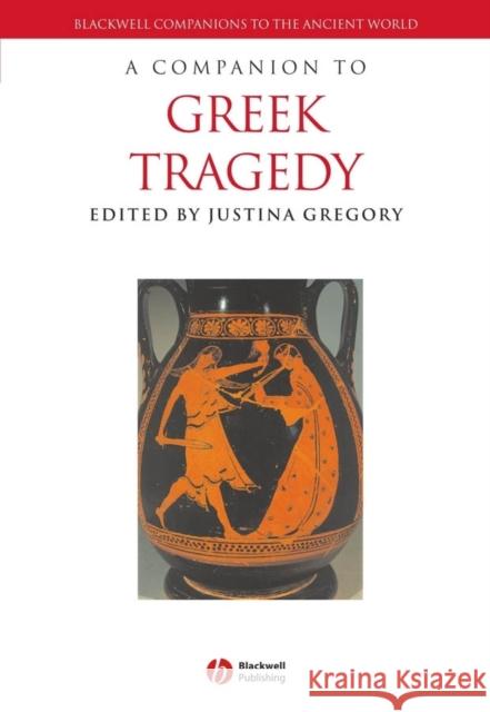 A Companion to Greek Tragedy Justina Gregory 9781405175494 Blackwell Publishers