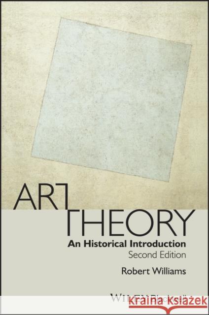 Art Theory: An Historical Introduction Williams, Robert 9781405175531