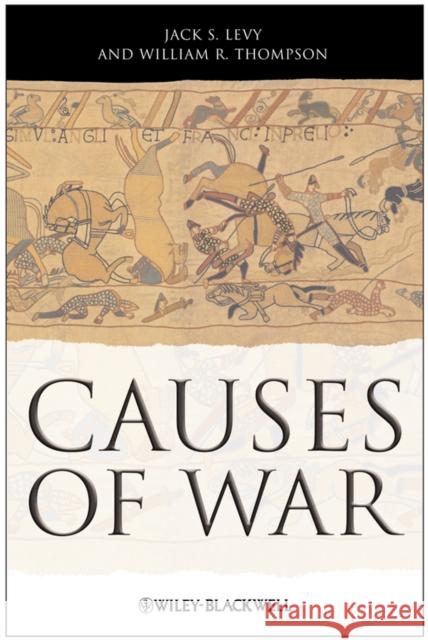 Causes of War  Levy 9781405175593 John Wiley and Sons Ltd