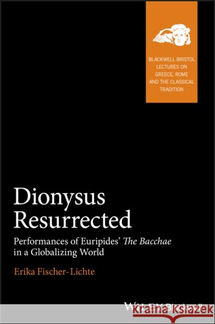 Dionysus Resurrected Fischer-Lichte, Erika 9781405175784
