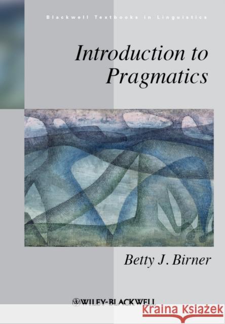Introduction to Pragmatics Betty J. Birner   9781405175838 Wiley-Blackwell (an imprint of John Wiley & S