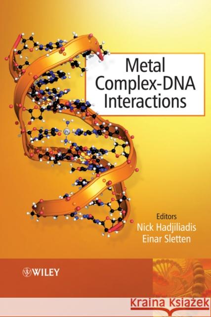 Metal Complex - DNA Interactions Nick D. Hadjiliadis Nick Hadjiliadis Einar Sletten 9781405176293 Wiley-Blackwell