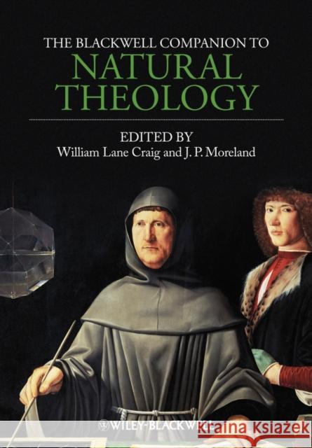 The Blackwell Companion to Natural Theology William Lane Craig 9781405176576 Wiley-Blackwell