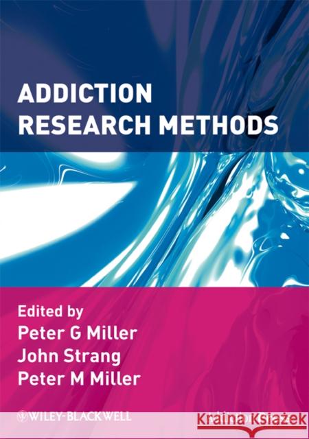 Addiction Research Methods Peter G. Miller John Strang 9781405176637 Wiley-Blackwell