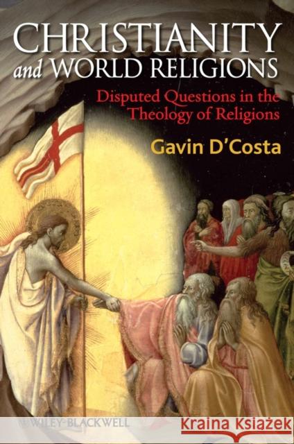 Christianity and World Religions: Disputed Questions in the Theology of Religions D'Costa, Gavin 9781405176743 Wiley-Blackwell