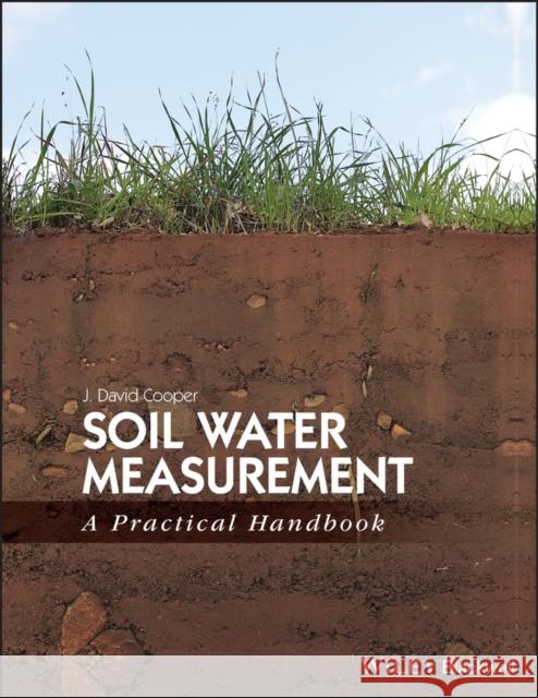 Soil Water Measurement: A Practical Handbook Cooper, David 9781405176767