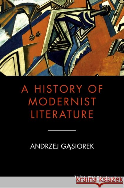 A History of Modernist Literature Gasiorek, Andrzej 9781405177160