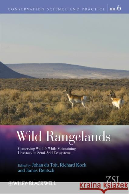 Wild Rangelands: Conserving Wildlife While Maintaining Livestock in Semi-Arid Ecosystems Du Toit, Johan T. 9781405177856