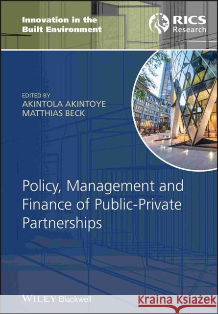 Policy, Management and Finance of Public-Private Partnerships Akintola Akintoye 9781405177917 John Wiley & Sons