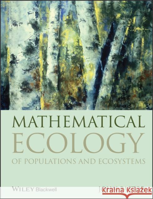Mathematical Ecology of Populations and Ecosystems John Pastor 9781405177955 Blackwell Publishers
