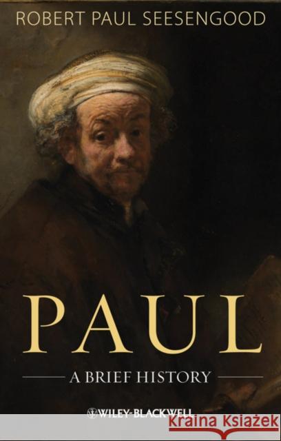 Paul: A Brief History Seesengood, Robert Paul 9781405178907 0