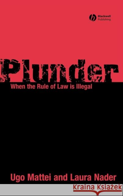 Plunder: When the Rule of Law Is Illegal Mattei, Ugo 9781405178952 JOHN WILEY AND SONS LTD