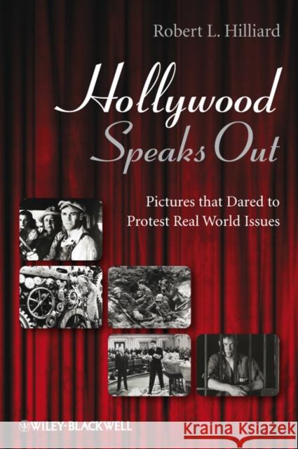 Hollywood Speaks Out: Pictures That Dared to Protest Real World Issues Hilliard, Robert L. 9781405178983 JOHN WILEY AND SONS LTD