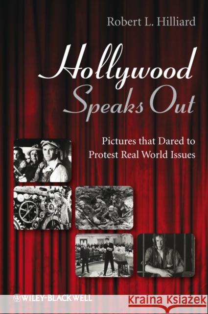 Hollywood Speaks Out: Pictures That Dared to Protest Real World Issues Hilliard, Robert L. 9781405178990 Wiley-Blackwell