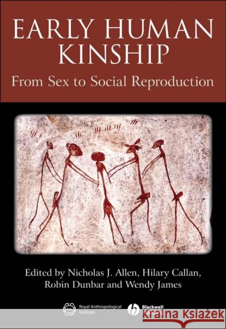 Early Human Kinship: From Sex to Social Reproduction James, Wendy 9781405179010 Wiley-Blackwell