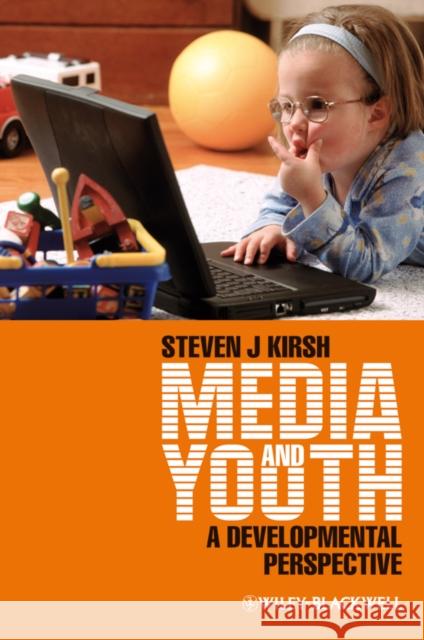 Media and Youth: A Developmental Perspective Kirsh, Steven J. 9781405179485 Wiley-Blackwell