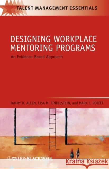 Designing Workplace Mentoring Programs: An Evidence-Based Approach Allen, Tammy D. 9781405179898