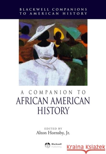 A Companion to African American History Alton, Jr. Hornsby 9781405179935