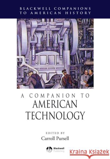 A Companion to American Technology Carroll Pursell 9781405179942
