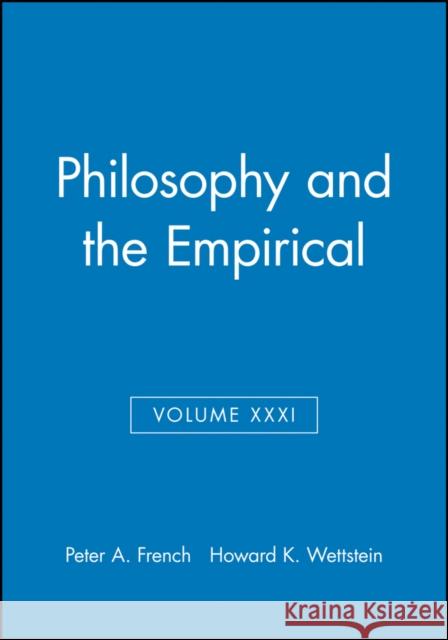 Philosophy and the Empirical, Volume XXXI French, Peter A. 9781405180207 BLACKWELL PUBLISHING LTD