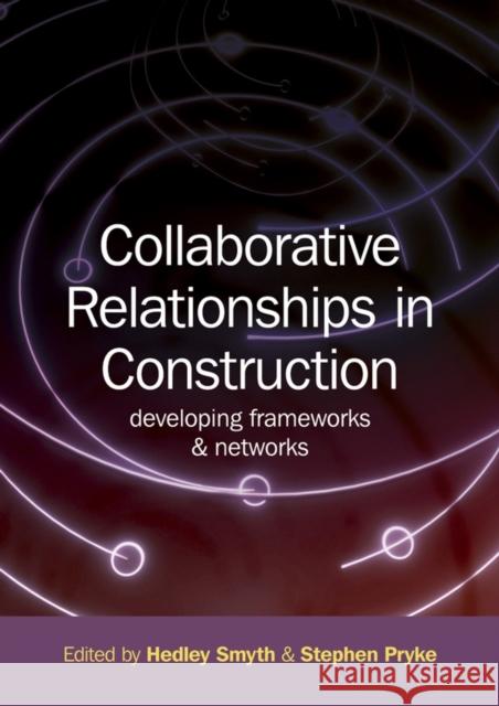 Collaborative Relationships Construction Smyth, Hedley 9781405180412 JOHN WILEY AND SONS LTD