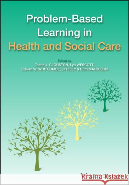 Problem-Based Learning in Health and Social Care Clouston, Teena 9781405180566 0