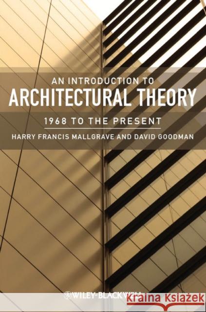 An Introduction to Architectural Theory: 1968 to the Present Goodman, David J. 9781405180627