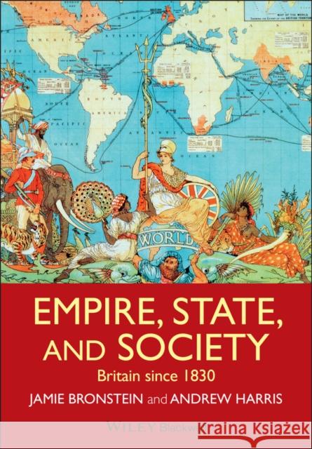 Empire, State, and Society: Britain Since 1830 Bronstein, Jamie L. 9781405181808