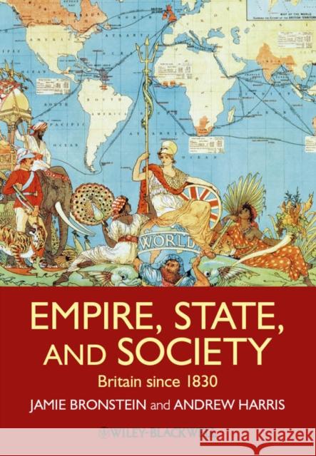 Empire, State, and Society: Britain Since 1830 Bronstein, Jamie L. 9781405181815