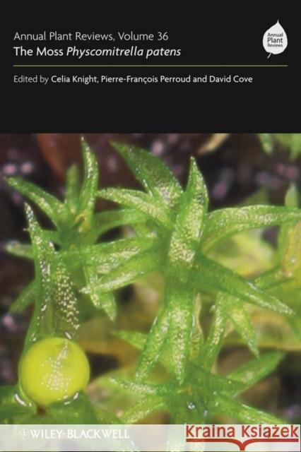 Annual Plant Reviews, the Moss Physcomitrella Patens Knight, Celia 9781405181891 Wiley-Blackwell