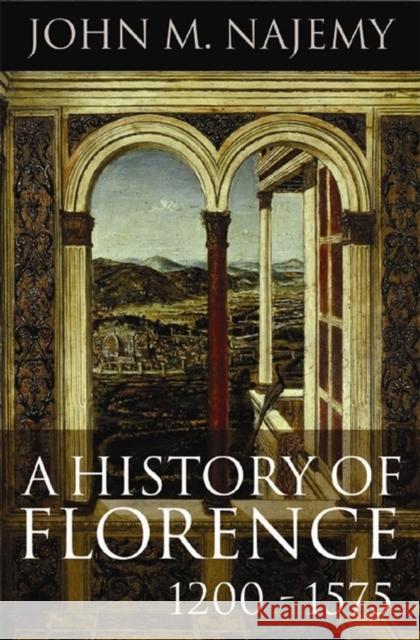 A History of Florence, 1200 - 1575 John M Najemy 9781405182423 John Wiley and Sons Ltd