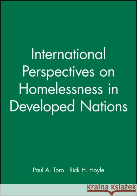 International Perspectives on Homelessness in Developed Nations Paul A. Toro 9781405182447